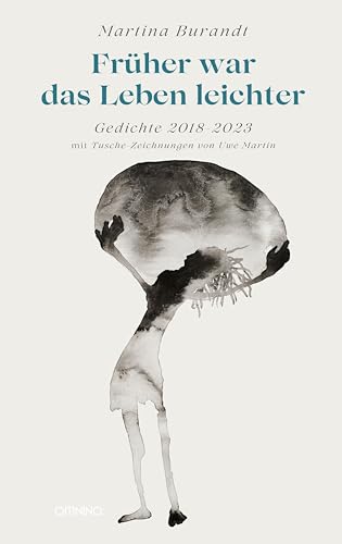 Früher war das Leben leichter: Gedichte 2018-2023 mit Tusche-Zeichnungen von Uwe Martin von Omnino Verlag