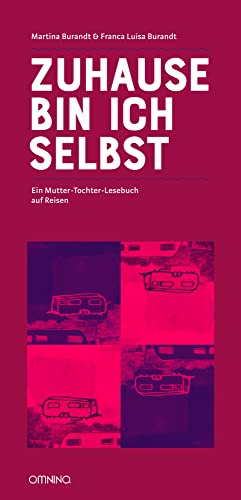 Zuhause bin ich selbst: Ein Mutter-Tochter-Lesebuch auf Reisen Zuhause bin ich selbst: Ein Mutter-Tochter-Lesebuch auf Reisen