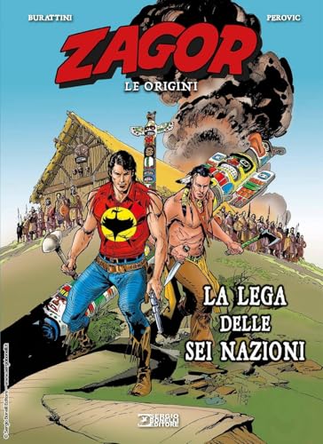 La lega delle sei nazioni. Zagor. Le origini von Sergio Bonelli Editore