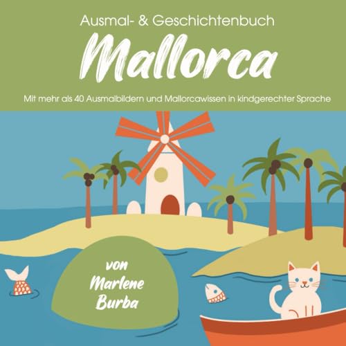 Mallorca Ausmalbuch und Geschichtenbuch für Kinder: Liebevoll gestaltetes Coloring-Buch mit 40 Ausmalbilder und Inspiration zu Mallorca in kindgerechter Sprache