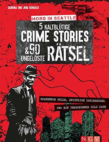 Mord in Seattle • 5 kaltblütige Crime Stories & 90 ungelöste Rätsel: Das Rätselbuch für Krimi-Fans. Spannende Fälle, knifflige Logikrätsel und ein verborgener Cold Case