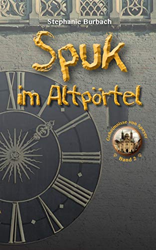 Spuk im Altpörtel (Die Geheimnisse von Speyer)
