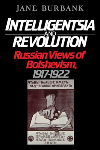 Intelligentsia & Revolution: Russian Views of Bolshevism, 1917-1922
