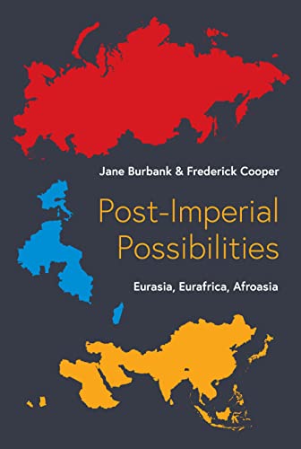 Post-imperial Possibilities: Eurasia, Eurafrica, Afroasia von Princeton University Press