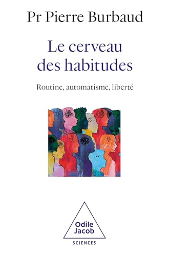 Le Cerveau des habitudes: Routine, automatisme, liberté von JACOB