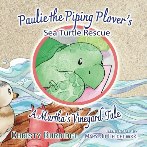 Paulie the Piping Plover's Sea Turtle Rescue: A Martha's Vineyard Tale Paulie the Piping Plover's Sea Turtle Rescue: A Martha's Vineyard Tale von FreedomChaser Books