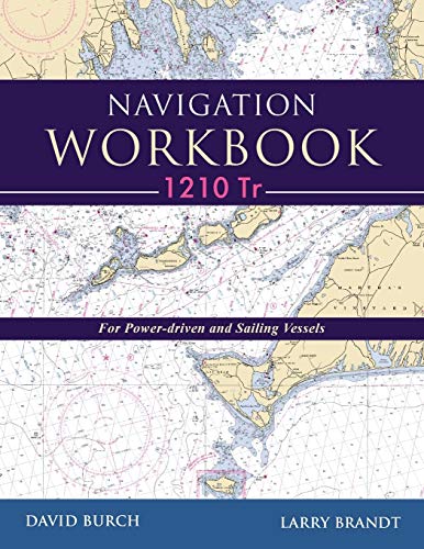 Navigation Workbook 1210 Tr: For Power-Driven and Sailing Vessels Navigation Workbook 1210 Tr: For Power-Driven and Sailing Vessels