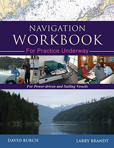 Navigation Workbook For Practice Underway: For Power-Driven and Sailing Vessels