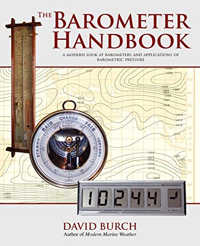 The Barometer Handbook: A Modern Look at Barometers and Applications of Barometric Pressure