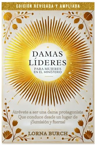 Damas Líderes: Edición Revisada y Ampliada: PARA MUJERES EN EL MINISTERIO von Self Published