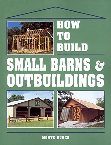 How to Build Small Barns & Outbuildings von Storey Publishing