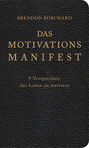 Das MotivationsManifest: 9 Versprechen, das Leben zu meistern | Wertvolle und effektive Motivationstipps vom Profi Das MotivationsManifest: 9 Versprechen, das Leben zu meistern | Wertvolle und effektive Motivationstipps vom Profi
