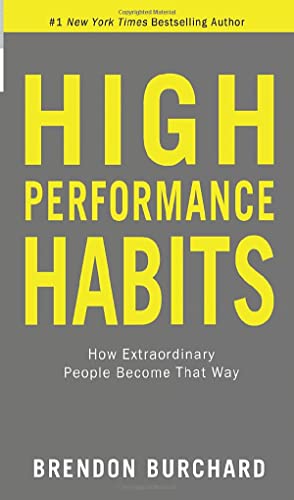 High Performance Habits: How Extraordinary People Become That Way