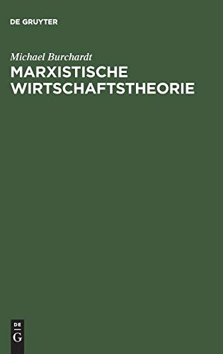 Marxistische Wirtschaftstheorie: Mit einem Anhang zu Leben und Werk von Karl Marx Marxistische Wirtschaftstheorie: Mit einem Anhang zu Leben und Werk von Karl Marx