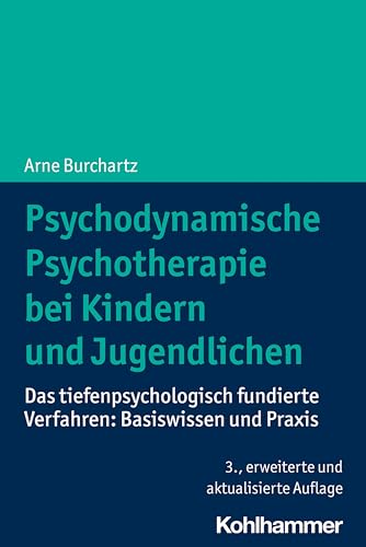 Psychodynamische Psychotherapie bei Kindern und Jugendlichen: Das tiefenpsychologisch fundierte Verfahren: Basiswissen und Praxis von Kohlhammer