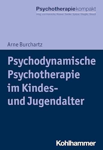 Psychodynamische Psychotherapie im Kindes- und Jugendalter (Psychotherapie kompakt)