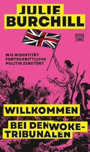 Willkommen bei den Woke-Tribunalen: Wie #Idenität fortschrittliche Politik zerstört (Critica Diabolis) von Edition Tiamat