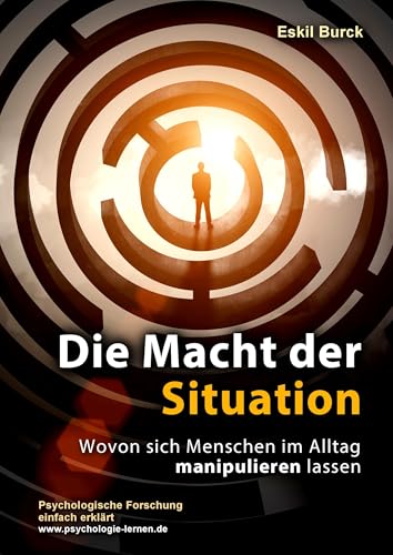 Die Macht der Situation: Wovon sich Menschen im Alltag manipulieren lassen Die Macht der Situation: Wovon sich Menschen im Alltag manipulieren lassen