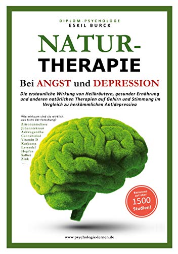 Naturtherapie bei Angst und Depression: Die erstaunliche Wirkung von Heilkräutern, gesunder Ernährung und anderen natürlichen Therapien auf Gehirn und ... im Vergleich zu herkömmlichen Antidepressiva von Books on Demand GmbH