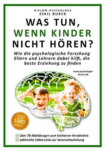 Was tun, wenn Kinder nicht hören?: Wie die psychologische Forschung Eltern und Lehrern dabei hilft, die beste Erziehung zu finden (Erziehungspsychologie, Klassenführung, Pädagogische Psychologie) von Books on Demand GmbH