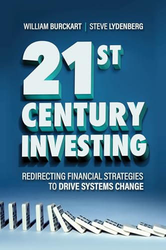 21st Century Investing: Redirecting Financial Strategies to Drive Systems Change 21st Century Investing: Redirecting Financial Strategies to Drive Systems Change von Berrett-Koehler
