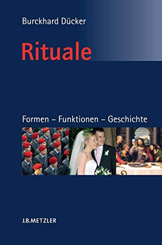 Rituale. Formen - Funktionen - Geschichte: Eine Einführung in die Ritualwissenschaft von J.B. Metzler