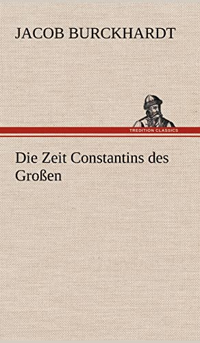 Die Zeit Constantins des Großen Die Zeit Constantins des Großen von tredition