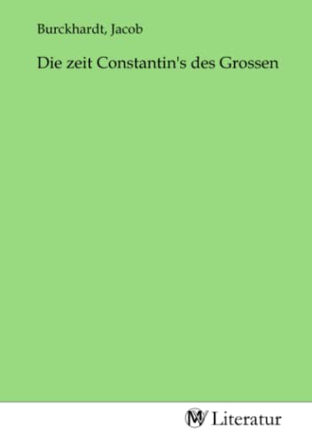 Die zeit Constantin's des Grossen