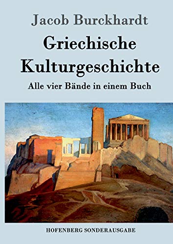 Griechische Kulturgeschichte: Alle vier Bände in einem Buch von Hofenberg