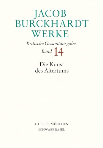 Jacob Burckhardt Werke Bd. 14: Die Kunst des Altertums