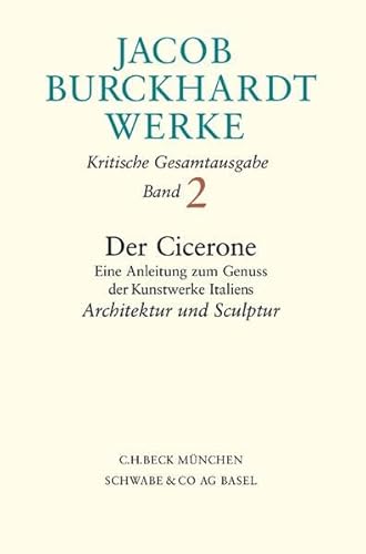 Werke, 27 Bde., Bd.2, Der Cicerone, Architektur und Sculptur Werke, 27 Bde., Bd.2, Der Cicerone, Architektur und Sculptur