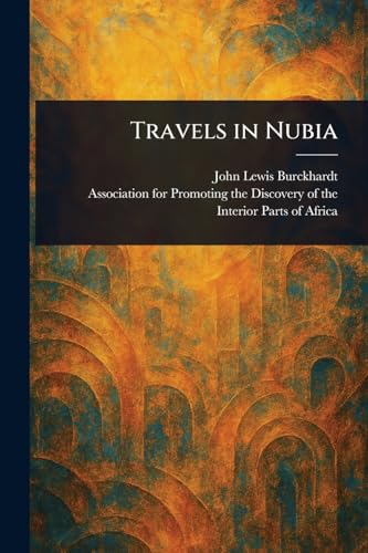 Travels in Nubia von Anson Street Press