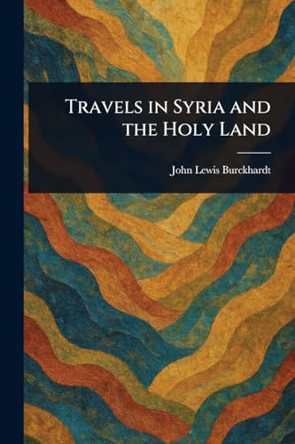 Travels in Syria and the Holy Land von Anson Street Press