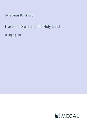 Travels in Syria and the Holy Land: in large print von Megali Verlag