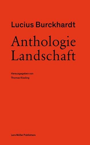 Lucius Burckhardt: Anthologie Landschaft