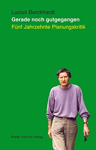 Gerade noch gutgegangen: Fünf Jahrzehnte Planungskritik von Schmitz, Martin Verlag
