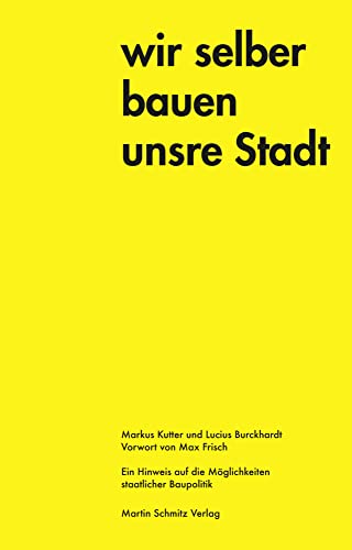 Wir selber bauen unsere Stadt: Ein Hinweis auf die Möglichkeiten staatlicher Baupolitik Wir selber bauen unsere Stadt: Ein Hinweis auf die Möglichkeiten staatlicher Baupolitik