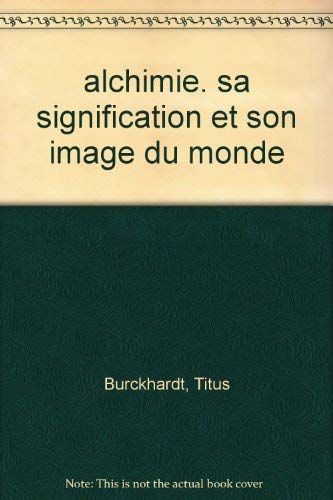 Alchimie. Sa signification et son image du monde (Bibliothèque de l'Unicorne)