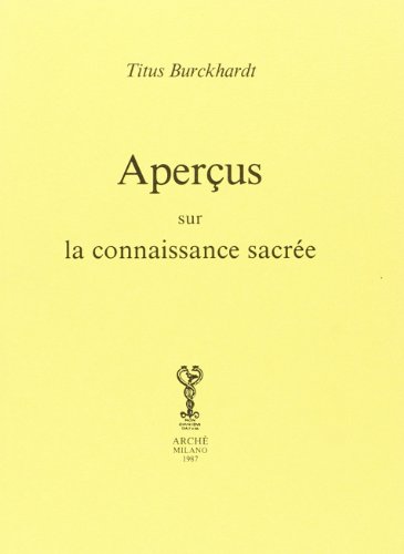 Aperçus sur la connaissance sacrée (Bibliothèque de l'Unicorne) von Arché