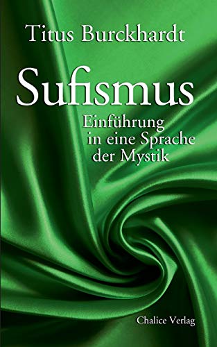 Sufismus: Einführung in eine Sprache der Mystik von Chalice Verlag