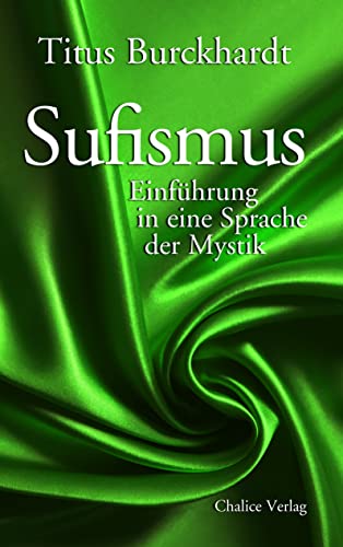 Sufismus: Einführung in eine Sprache der Mystik von Chalice Verlag