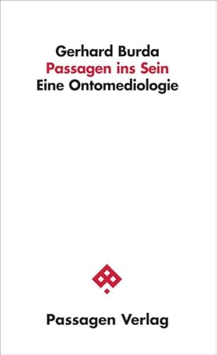 Passagen ins Sein: Eine Ontomediologie (Passagen Philosophie)