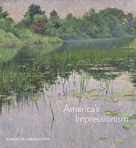 America's Impressionism: Echoes of a Revolution von Yale University Press