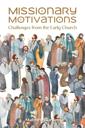 Missionary Motivations: Challenges from the Early Church