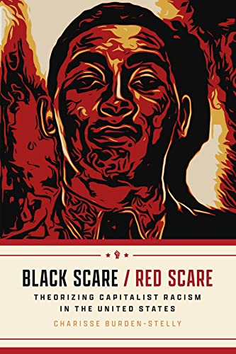 Black Scare / Red Scare: Theorizing Capitalist Racism in the United States von University of Chicago Press