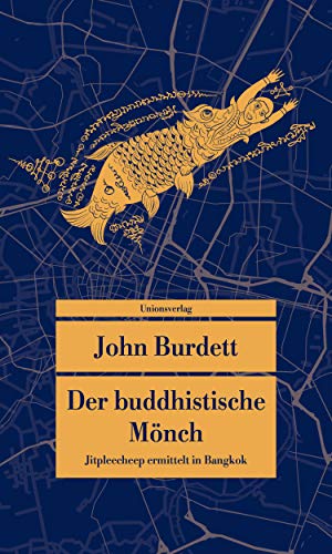 Der buddhistische Mönch: Kriminalroman. Jitpleecheep ermittelt in Bangkok (3) von Unionsverlag