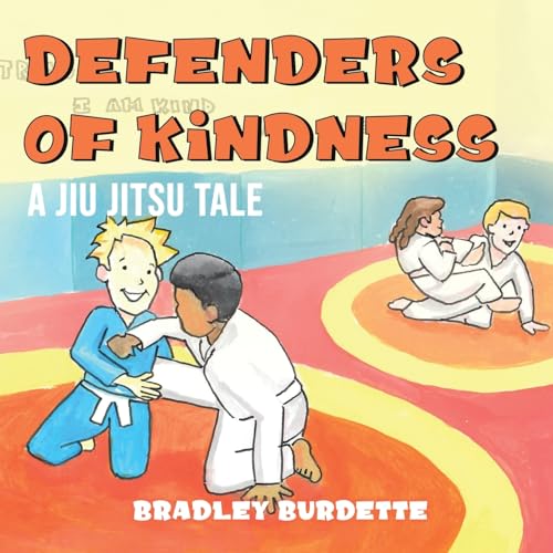 Defenders of Kindness - A Jiu Jitsu tale Defenders of Kindness - A Jiu Jitsu tale von Total Publishing And Media