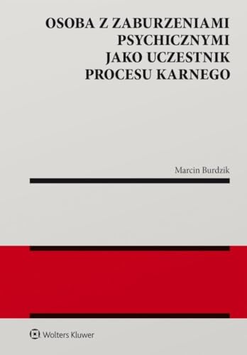 Osoba z zaburzeniami psychicznymi jako uczestnik procesu karnego von Wolters Kluwer
