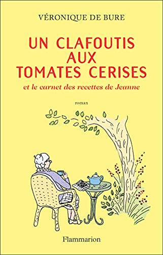 Un clafoutis aux tomates cerises: Et le carnet des recettes de Jeanne von FLAMMARION