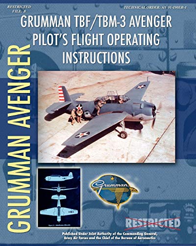 Grumman TBF / TBM-3 Avenger Pilot's Flight Operating Instructions von Periscope Film, LLC